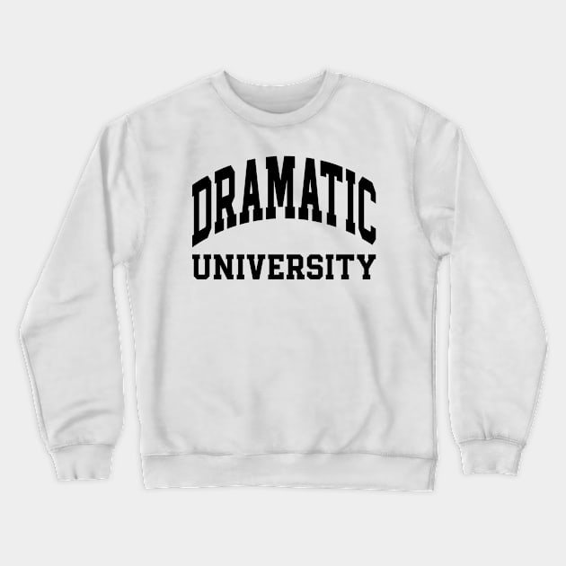 Dramatic University | Drama Queen Crewneck Sweatshirt by OKObjects